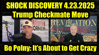 Bo Polny & Nino Rodriguez SHOCK DISCOVERY 4.23.25 - Trump Checkmate Move, It’s About to Get Crazy!
