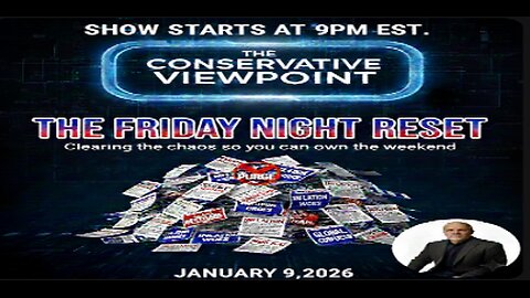 LIVE TONIGHT AT 9PM EST. ON THE CONSERVATIVE VIEWPOINT: IT'S THE FRIDAY NIGHT RESET!!