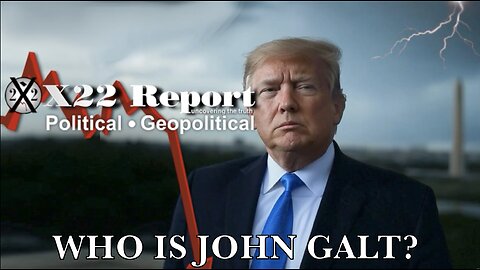 X22-Trump Is Getting Even W/ [DS], Decision On Timing Was Left To Him WHO IS JOHN GALT]