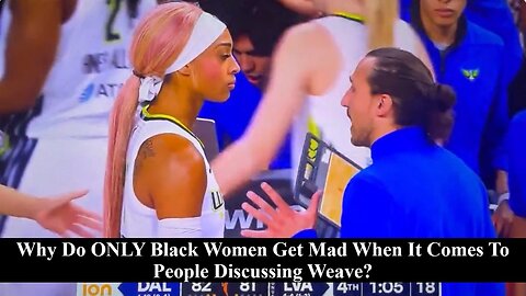 Why Do Only Black Women Get Mad When People Discuss Weave Or Wigs?