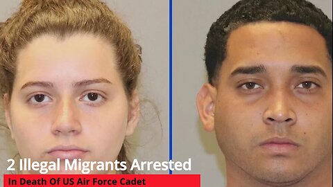 2 Illegal Migrants Arrested In Death Of US Air Force Cadet