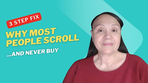 Why Most People Scroll… And Never Buy And How to Fix It!