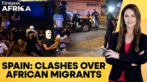 Spain: North African Migrants, Far-Right Clash Amid Anti-Immigrant Unrest | Firstpost Africa | N18G