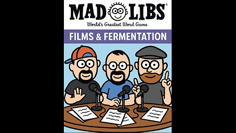 Movie Madlibs | Films and Fermentation Podcast