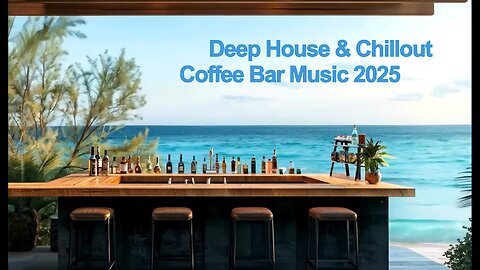 Deep House & Chillout - Coffee Bar Music 2025