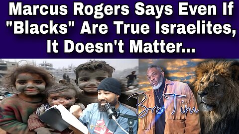Marcus Rogers Says Even If “Blacks” Are Israelites It Doesn’t Matter