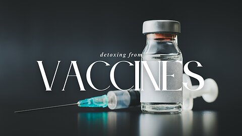 Detoxing from Vaccines + Barbara’s Nutrition Advice..