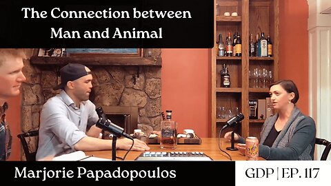 The Connection between Man and Animal - Marjorie Papadopoulos | The GDP | Ep. 117