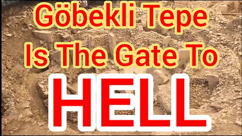 Göbekli Tepe Is The Gate To HELL