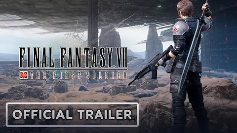 Final Fantasy VII - The First Soldier - Official Trailer _ E3 2021