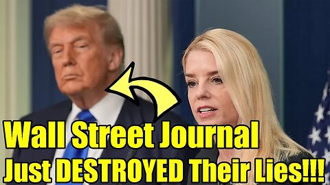 🚨Wall Street Journal Just BLEW UP Trump and Bondi's Biggest LIE!!