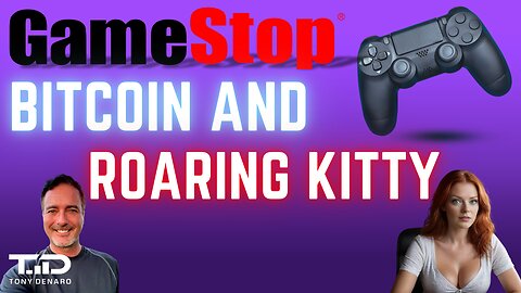 GME Trading Plan Update, Bitcoin Highs, and Roaring Kitty Sightings May 26, 2025