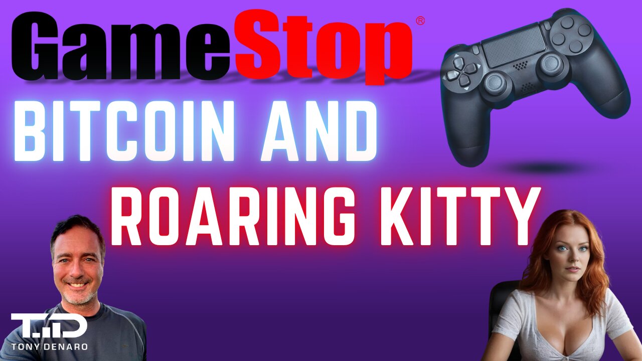 GME Trading Plan Update, Bitcoin Highs, and Roaring Kitty Sightings May 26, 2025