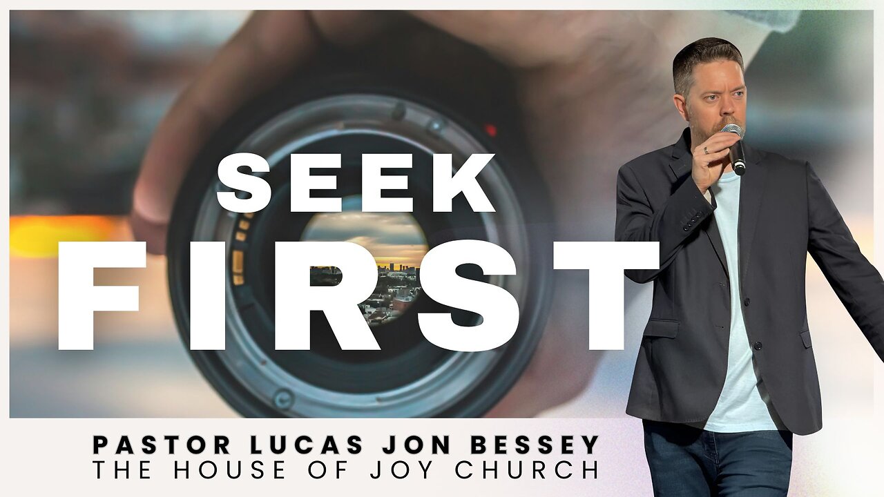 Seek First | Pastor Lucas Jon Bessey
