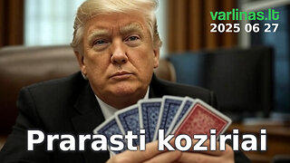 Varlinas tiesiogiai - 2025 06 27 - Prarasti koziriai