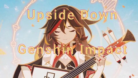 Genshin Impact AMV - Upside Down