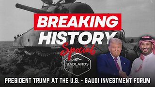 Breaking History Ep. 125: President Trump at The U.S. - Saudi Investment Summit