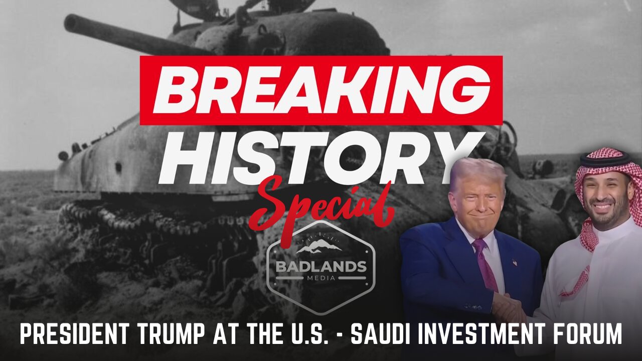 Breaking History Ep. 125: President Trump at The U.S. - Saudi Investment Summit