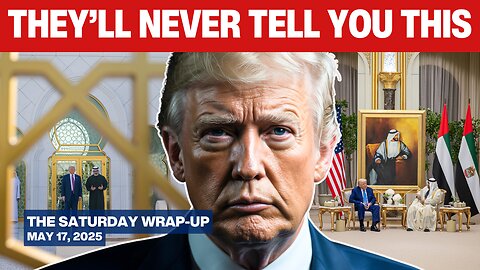 TRUMP'S NEW WORLD ORDER: His Middle East STRIKE CRUSHES Globalist Chaos Plan - May 17, 2025
