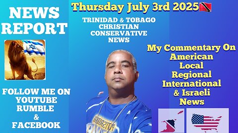 News Report Trinidad & Tobago Thursday July 3rd 2025