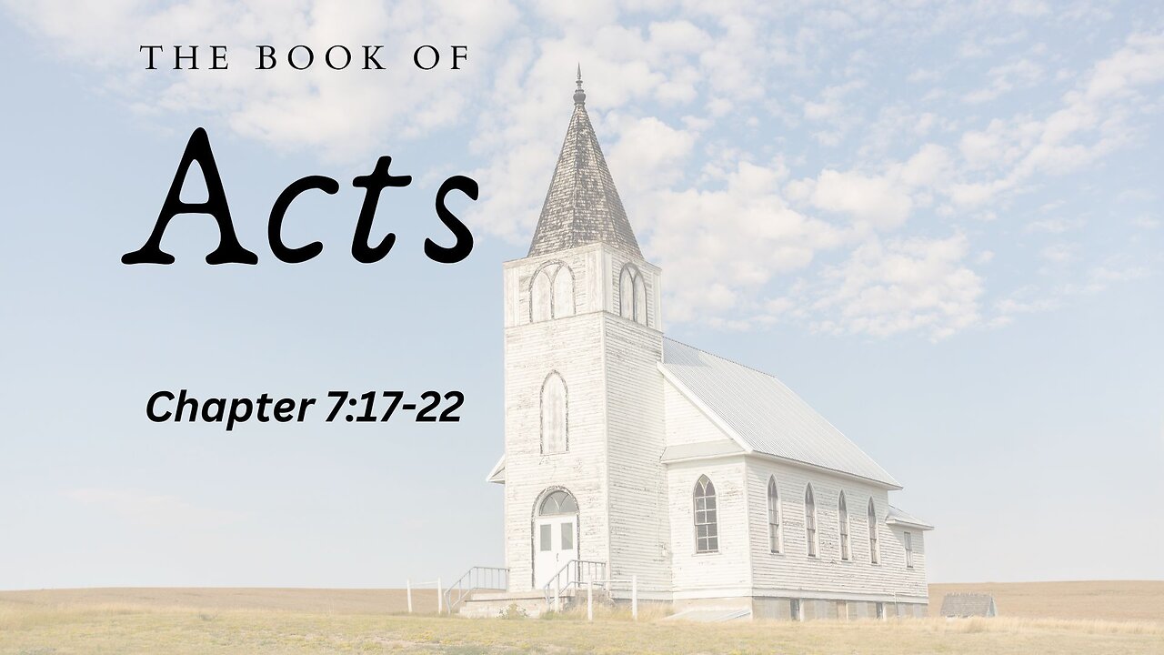 The Book of Acts (Chapter 7:17-22) - Pastor Jeremy Stout