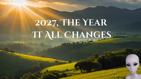 2027 Will Bring Profound Changes To Our Planet
