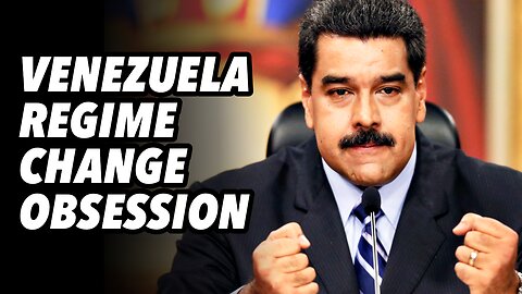 Venezuela regime change obsession