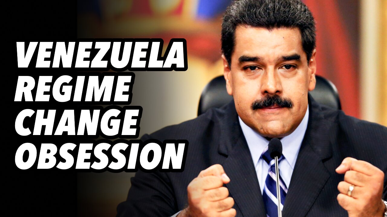 Venezuela regime change obsession