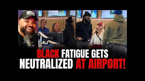 Black Fatigue gets dealt with at Airport after threatening White Woman!
