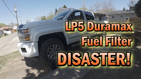 LP5 Duramax Fuel Filter Fiasco