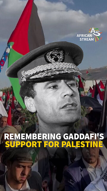 REMEMBERING GADDAFI'S SUPPORT FOR PALESTINE