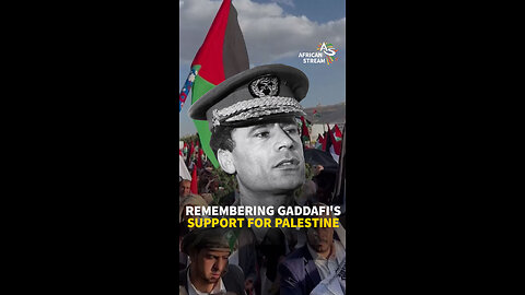 REMEMBERING GADDAFI'S SUPPORT FOR PALESTINE