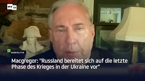 Macgregor: "Russland bereitet sich auf die letzte Phase des Krieges in der Ukraine vor"