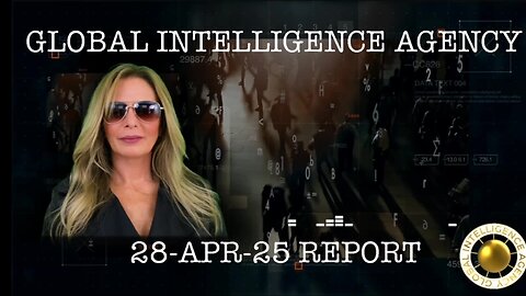 Global Intelligence Agency Report - 28 April 2025
