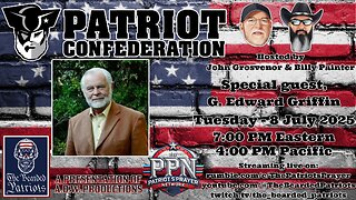 Patriot Confederation - G. Edward Griffin Interview (July 8, 2025)