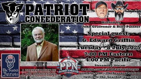 Patriot Confederation - G. Edward Griffin Interview (July 8, 2025)