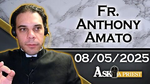 Ask A Priest Live with Fr. Anthony Amato - 8/5/25