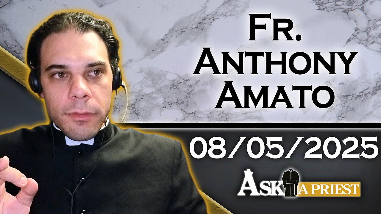 Ask A Priest Live with Fr. Anthony Amato - 8/5/25
