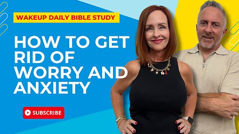 How to Get Rid of Worry and Anxiety