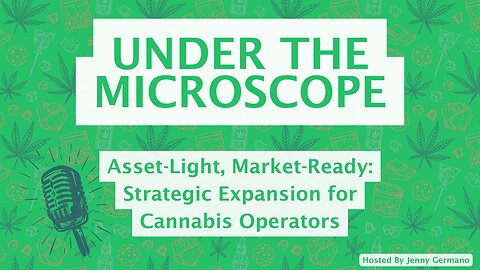 Asset-Light, Market-Ready: Strategic Expansion for Cannabis Operators