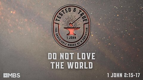 Do Not Love the World (1 John 2:15-17) | Men's Bible Study | Pastor Kellen Allen