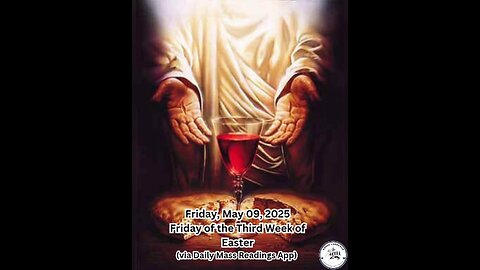 Friday, May 09, 2025 Friday of the Third Week of Easter #faith #readings #easter2025