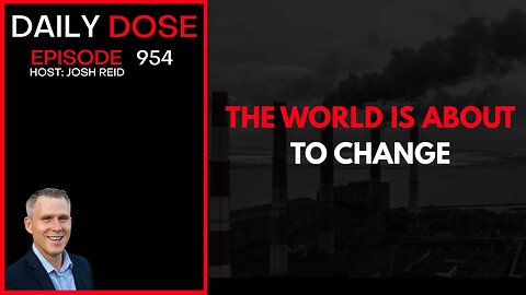 The World Is About To Change | Ep. 954 The Daily Dose