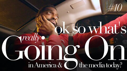 10 – OK, So What's Really Going On In America and the Media Today