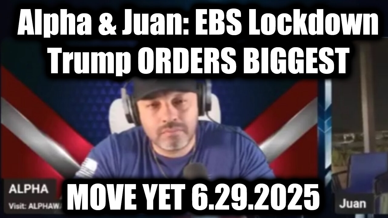 Alpha & Juan: EBS Lockdown 6.29.25 - Trump ORDERS BIGGEST MOVE YET, The Public isn’t Ready to Hear