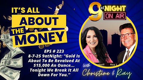 EPS # 223 8-7-25 : "Gold Is About To Be Revalued At $15,000 An Ounce.