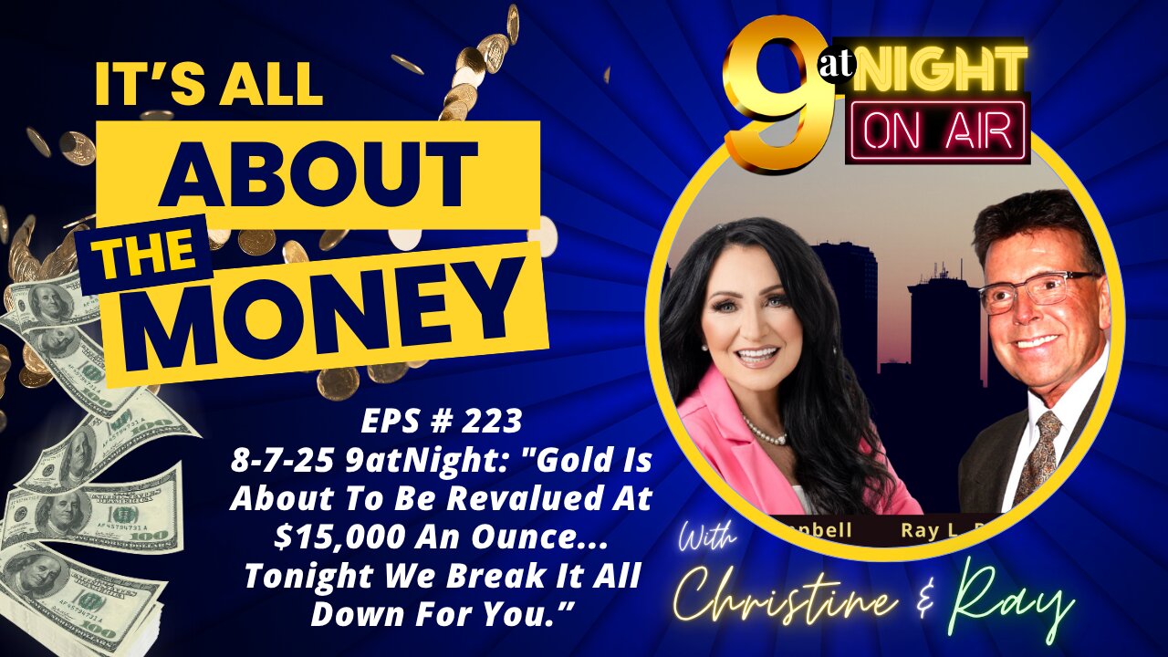 EPS # 223 8-7-25 : "Gold Is About To Be Revalued At $15,000 An Ounce.