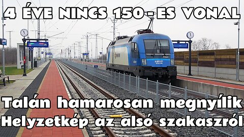 2026.02.01. Éppen 4 éve zárva, de még mindig nincs kész! 150-es vonali helyzet Bösztör - Kisszállás