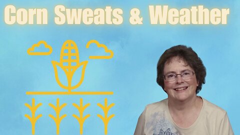 72 - Corn Sweats? What Else Affects Weather Than Just Weather?