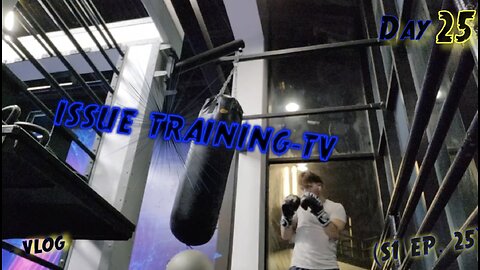 "Day 25 of Issue Training" - Vlog (S1 Ep. 25)